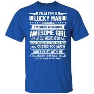 I'm A Lucky Man Dating A Freaking Awesome Girl Has Tattoos Shirt, Hoodie, Tank 17