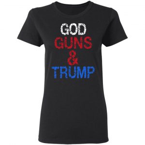 God Guns & Trump Shirt, Hoodie, Tank 18