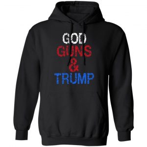 God Guns & Trump Shirt, Hoodie, Tank 22