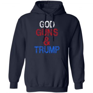 God Guns & Trump Shirt, Hoodie, Tank 23