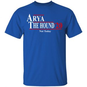 Arya The Hound 2020 Not Today Shirt, Hoodie, Tank 17