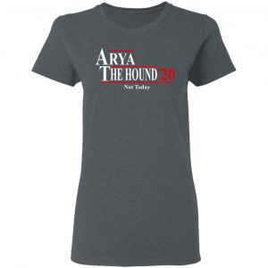 Arya The Hound 2020 Not Today Shirt, Hoodie, Tank 19