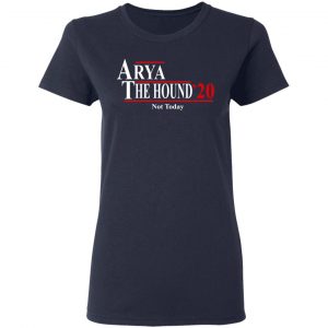Arya The Hound 2020 Not Today Shirt, Hoodie, Tank 20
