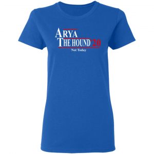 Arya The Hound 2020 Not Today Shirt, Hoodie, Tank 21