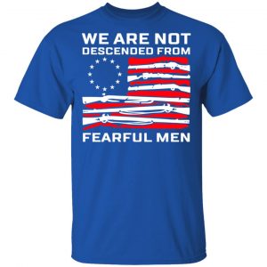 We Are Not Descended From Fearful Men Betsy Ross Flag Shirt, Hoodie, Tank 17