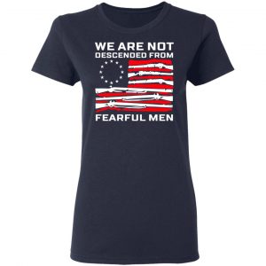 We Are Not Descended From Fearful Men Betsy Ross Flag Shirt, Hoodie, Tank 20