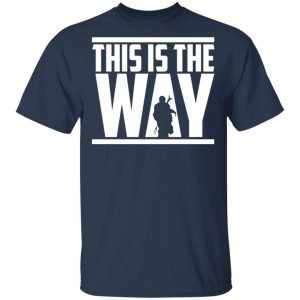 This Is The Way Shirt, Hoodie, Tank 16