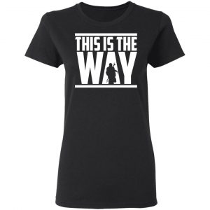 This Is The Way Shirt, Hoodie, Tank 18