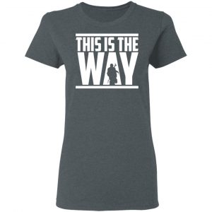 This Is The Way Shirt, Hoodie, Tank 21