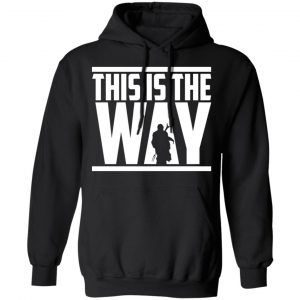 This Is The Way Shirt, Hoodie, Tank 22
