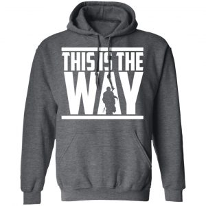 This Is The Way Shirt, Hoodie, Tank 25