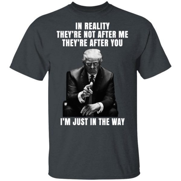 Donald Trump I’m Just In The Way Shirt, Hoodie, Tank Apparel 4