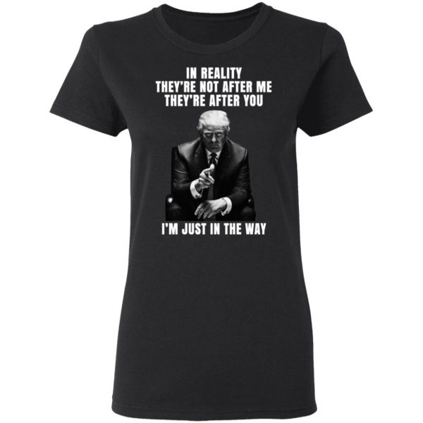 Donald Trump I’m Just In The Way Shirt, Hoodie, Tank Apparel 7