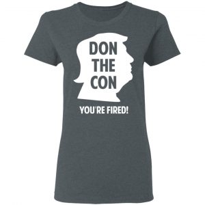 Don The Con Trump Impeached You’re Fired Shirt, Hoodie, Tank 19