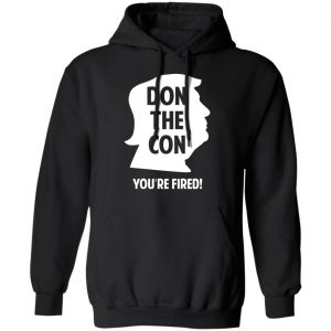 Don The Con Trump Impeached You’re Fired Shirt, Hoodie, Tank 22