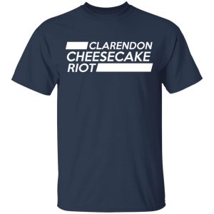 Clarendon Cheesecake Riot Shirt, Hoodie, Tank 16