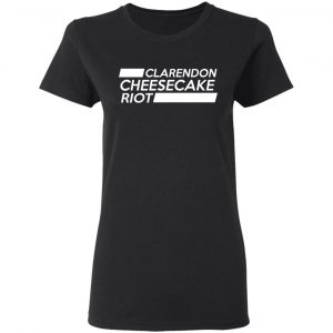 Clarendon Cheesecake Riot Shirt, Hoodie, Tank 18