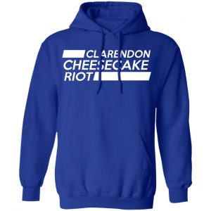 Clarendon Cheesecake Riot Shirt, Hoodie, Tank 25