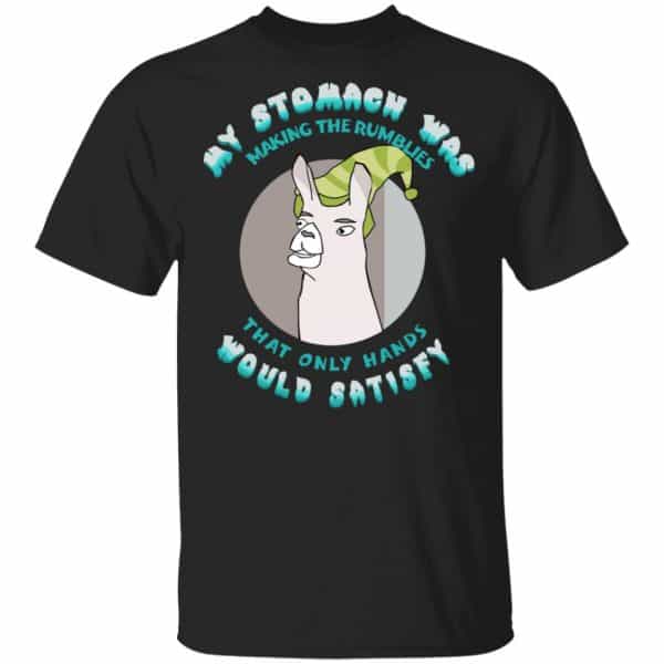 My Stomach Was Making The Rumblies That Only Hands Would Satisfy Shirt, Hoodie, Tank 3