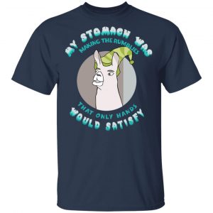 My Stomach Was Making The Rumblies That Only Hands Would Satisfy Shirt, Hoodie, Tank 16