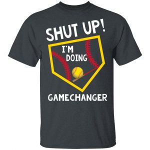 Shut Up I’m Doing Game Changer Shirt, Hoodie, Tank 7 Shut Up I’m Doing Game Changer Shirt, Hoodie, Tank 7