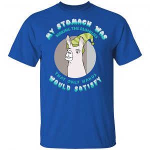 My Stomach Was Making The Rumblies That Only Hands Would Satisfy Shirt, Hoodie, Tank 17