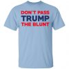 Don’t Pass Trump The Blunt Shirt, Hoodie, Tank 1