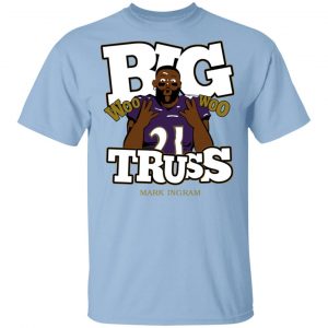 Mark Ingram Big Truss Woo Woo Shirt, Hoodie, Tank