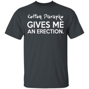 Colton Parayko Gives Me An Erection Shirt, Hoodie, Tank 15