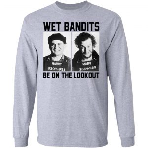 Wet Bandits Be On The Lookout Shirt, Hoodie, Tank 20