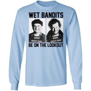 Wet Bandits Be On The Lookout Shirt, Hoodie, Tank 22
