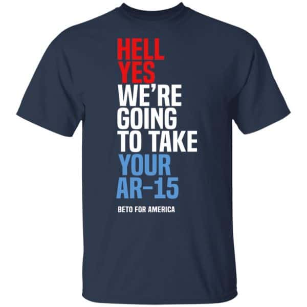 Beto Hell Yes We’re Going To Take Your Ar 15 Shirt, Hoodie, Tank Apparel 5