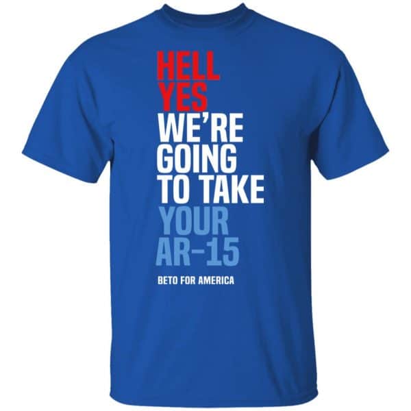 Beto Hell Yes We’re Going To Take Your Ar 15 Shirt, Hoodie, Tank Apparel 6