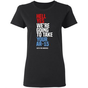 Beto Hell Yes We’re Going To Take Your Ar 15 Shirt, Hoodie, Tank 18