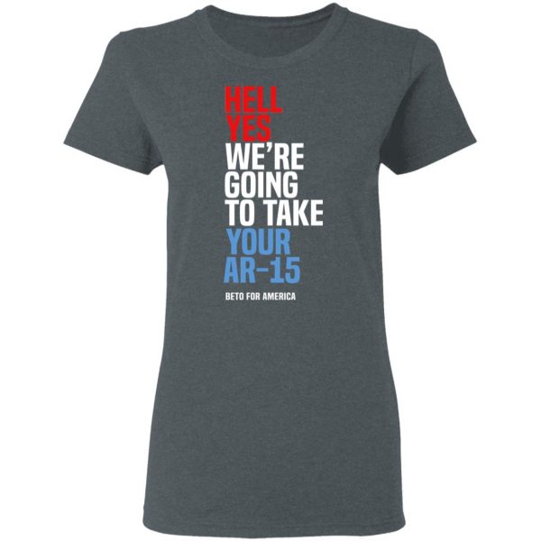 Beto Hell Yes We’re Going To Take Your Ar 15 Shirt, Hoodie, Tank Apparel 8