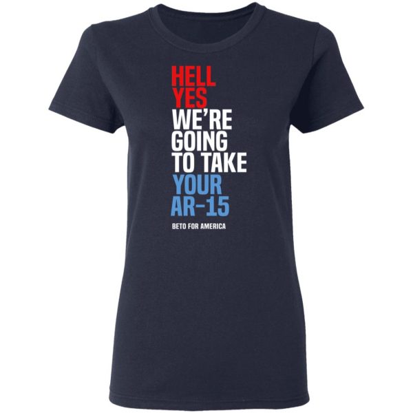 Beto Hell Yes We’re Going To Take Your Ar 15 Shirt, Hoodie, Tank Apparel 9