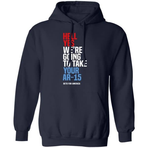 Beto Hell Yes We’re Going To Take Your Ar 15 Shirt, Hoodie, Tank Apparel 12
