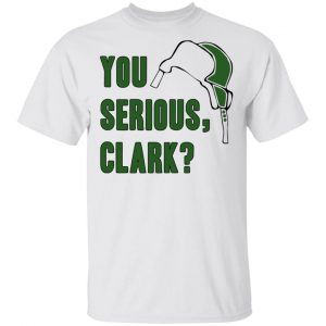 You Serious, Clark Shirt, Hoodie, Tank Apparel 2
