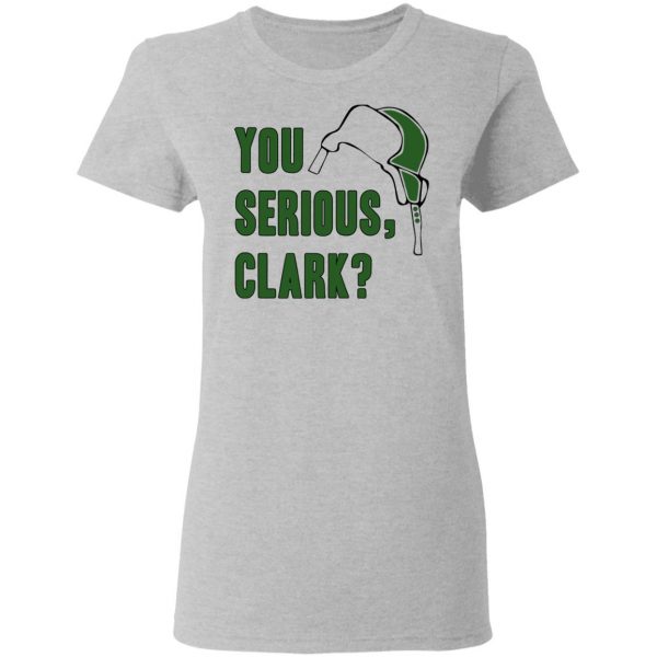 You Serious, Clark Shirt, Hoodie, Tank Apparel 8