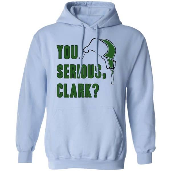 You Serious, Clark Shirt, Hoodie, Tank Apparel 14