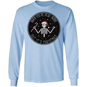 When You're Dead Inside But It's Christmas Shirt, Hoodie, Tank 22