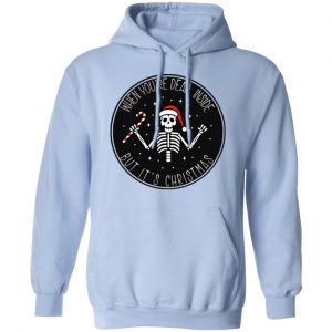 When You're Dead Inside But It's Christmas Shirt, Hoodie, Tank 25
