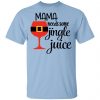 Mama Needs Some Jingle Juice Shirt, Hoodie, Tank 1 Mama Needs Some Jingle Juice Shirt, Hoodie, Tank 1