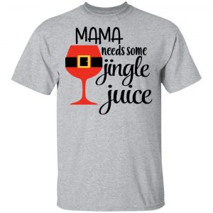 Mama Needs Some Jingle Juice Shirt, Hoodie, Tank 16