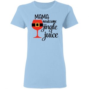 Mama Needs Some Jingle Juice Shirt, Hoodie, Tank 17