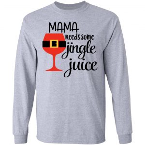 Mama Needs Some Jingle Juice Shirt, Hoodie, Tank 20