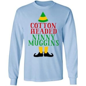 Cotton Headed Ninny Muggins Elf Shirt, Hoodie, Tank 22