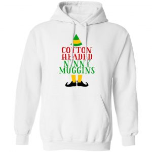 Cotton Headed Ninny Muggins Elf Shirt, Hoodie, Tank 24