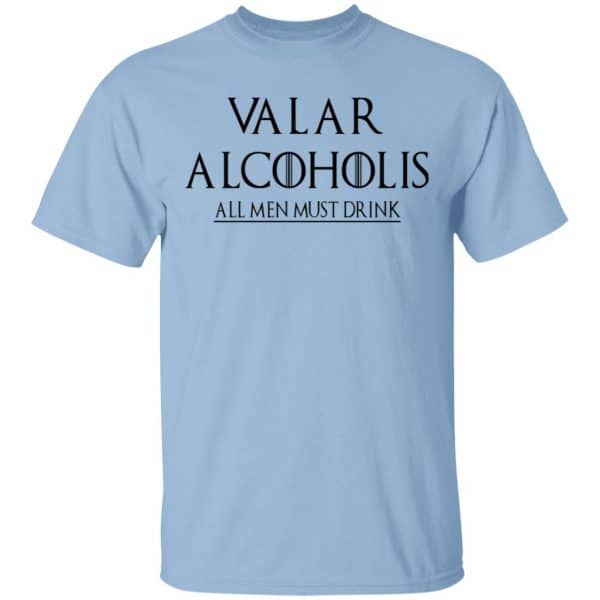 Valar Alcoholis All Men Must Drink Shirt, Hoodie, Tank 3