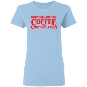 Mornings Are For Coffee And Contemplation Shirt, Hoodie, Tank 17